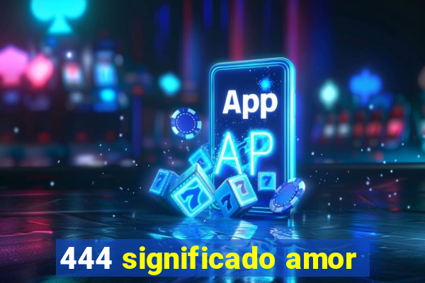 444 significado amor